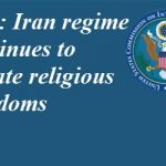 Etats-Unis : le régime iranien continue de violer les libertés religieuses Etats-Unis : le régime iranien continue de violer les libertés religieuses