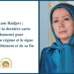 Maryam Radjavi : Raïssi est la dernière carte de Khamenei pour la survie du régime