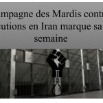La campagne des Mardis contre les exécutions en Iran marque sa 89e semaine