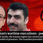 Podcast du Guardian : Le régime iranien accélère les exécutions de prisonniers politiques en pleine guerre